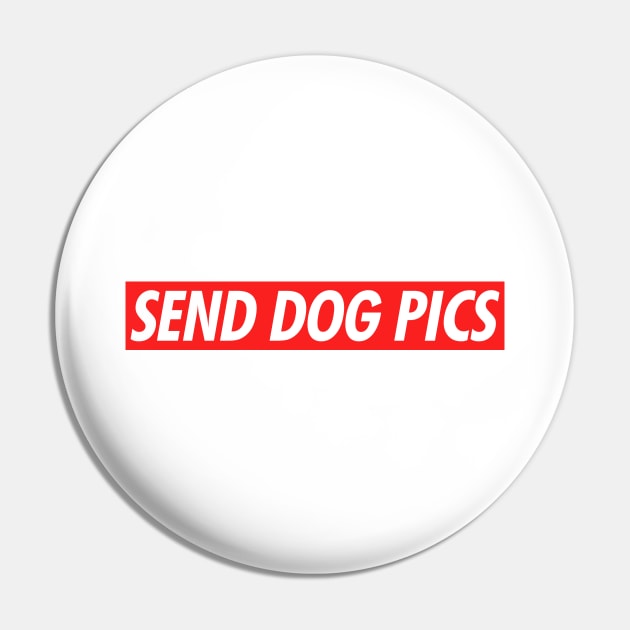 Send Dog Pics Pin by NotoriousMedia