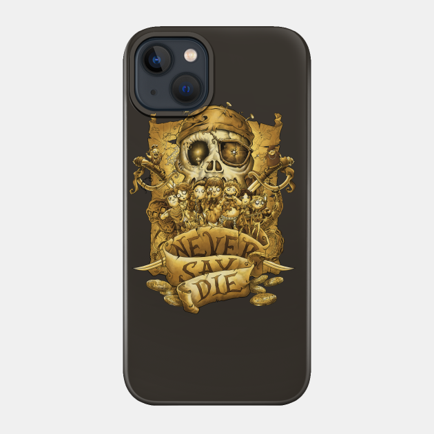 NeverSay Die - Goonies - Phone Case