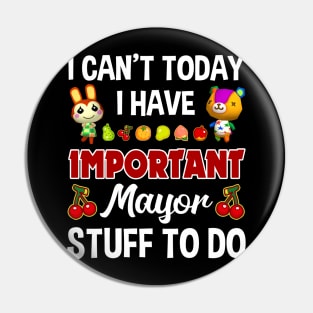 I Have Important Mayor To Do Pin