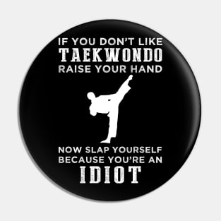 Kick and Laugh! Funny Taekwondo Slogan T-Shirt: Raise Your Hand Now, Slap Yourself Later Pin