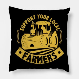 Support Your Local Farmers - Farming Rancher Farmer Pillow