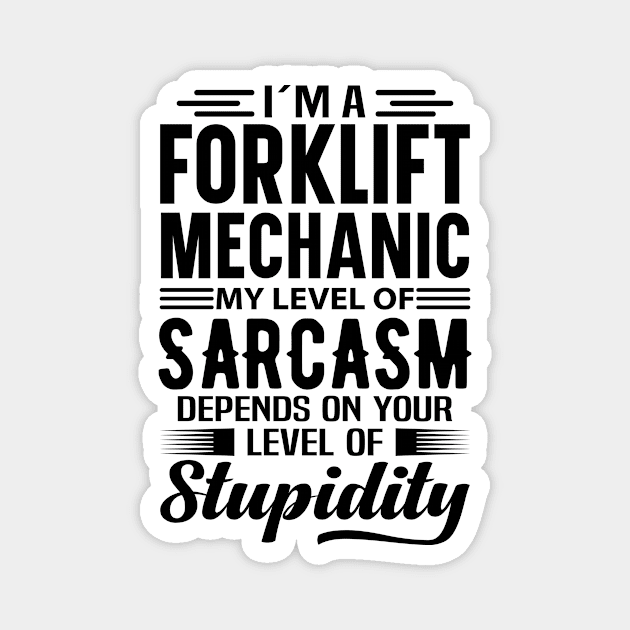 I'm A Forklift Mechanic Magnet by Stay Weird