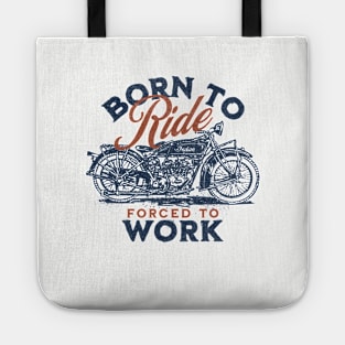 Born To Ride, Forced To Work Tote