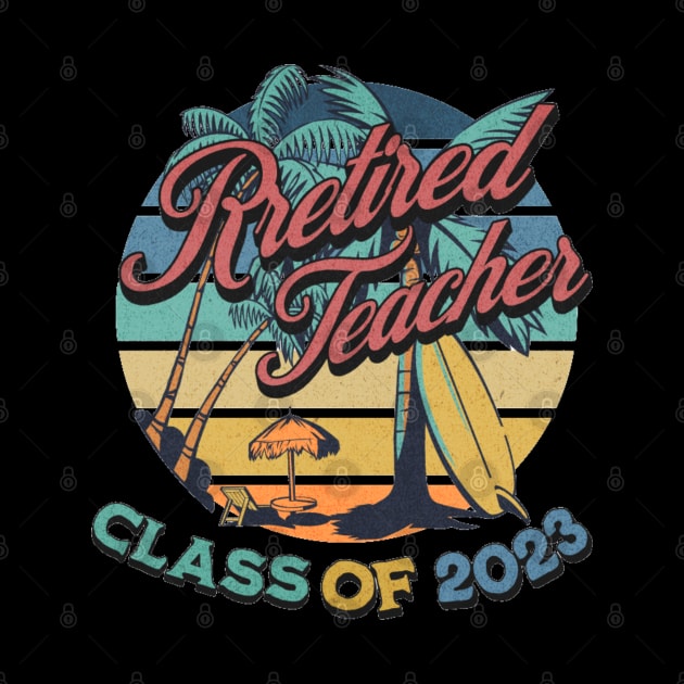 Vintage Retirement Retired Teacher Class Of 2023 by bymetrend