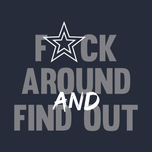 Fuck Around And Find Out Fuck Star Around And Find Out T-Shirt