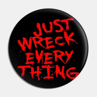 Just Wreck Everything Bright Red Grunge Graffiti Pin