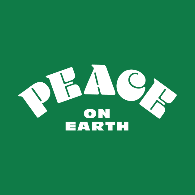 Peace on Earth - Cool Font on Any Color - Good Christmas Gift by Modern Evolution