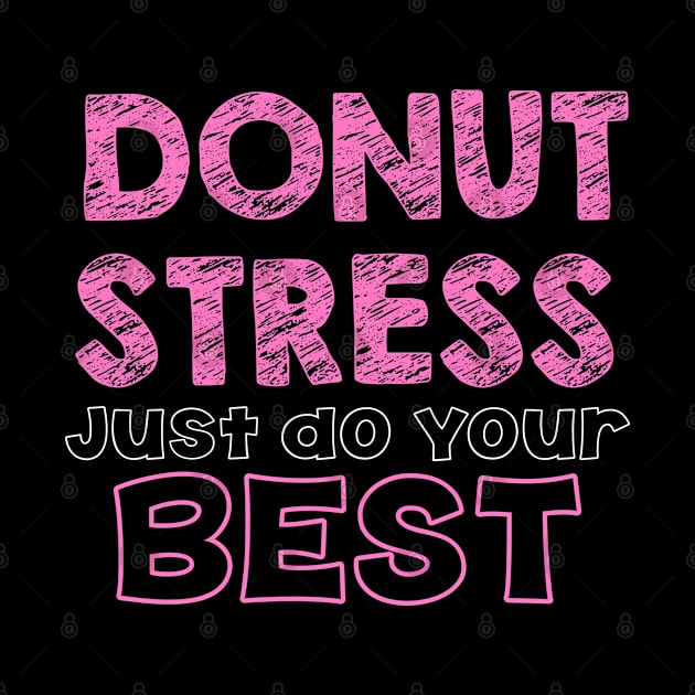 Donut Stress. Just Do Your Best. by pako-valor