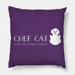 If cats could cook they'd cook Chef Cat Pillow