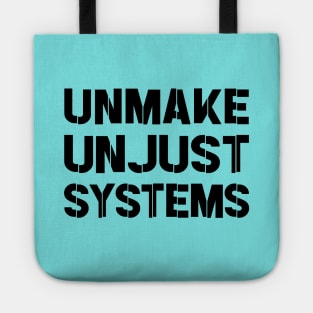 Activism and social justice: UNMAKE UNJUST SYSTEMS (black text) Tote