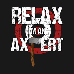 Axe Throwing - Relax I'm an Axpert T-Shirt