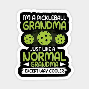 I'm a Pickleball Grandma Just Like a Normal Grandma Except Way Cooler Magnet