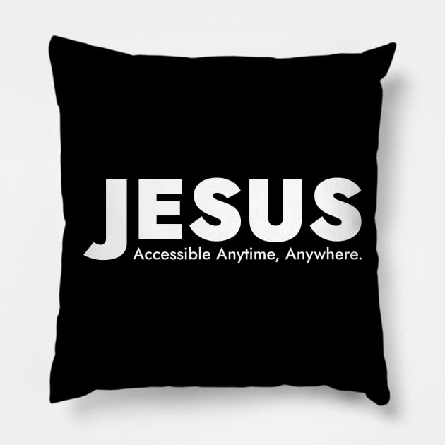 Jesus - Accessible Anytime, Anywhere. Pillow by SloganArt