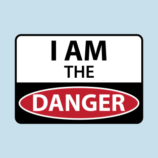 I Am the Danger T-Shirt