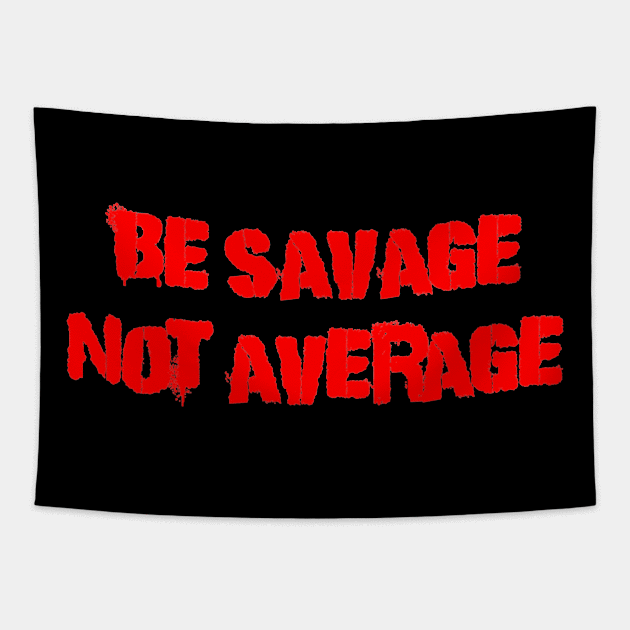 Be Savage Not Average Red Tapestry by Dolta