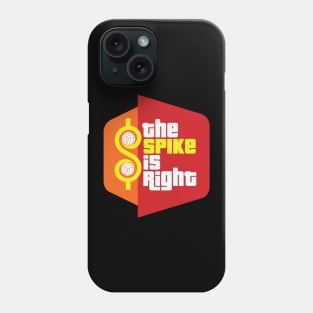 The Spike Is Right - Volleyball Phone Case