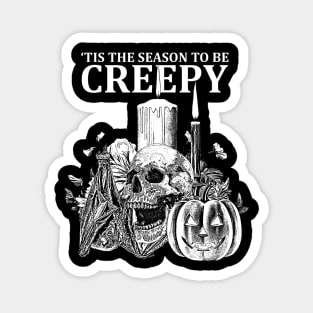 Tis The Season To be Creepy Halloween Magnet