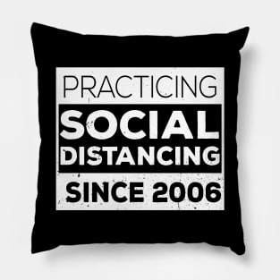 Practicing Social Distancing Since i was born Pillow