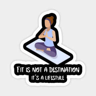 Fit is not a destination it's a lifestyle Magnet