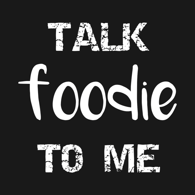 Talk Foodie to Me by MisterMash