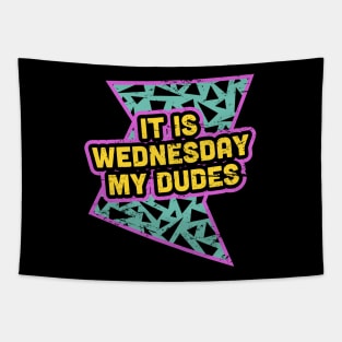 It Is Wednesday My Dudes - Rad 90s Tapestry