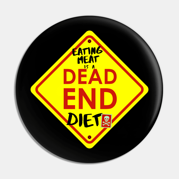 Eating Meat is a DEAD END Diet Pin by TJWDraws