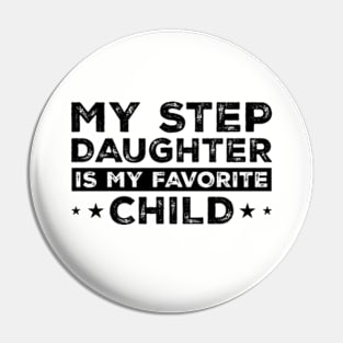 My Step Daughter is my Favorite Child Funny Family Pin