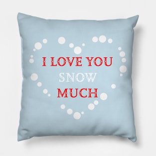 I love you snow much Pillow