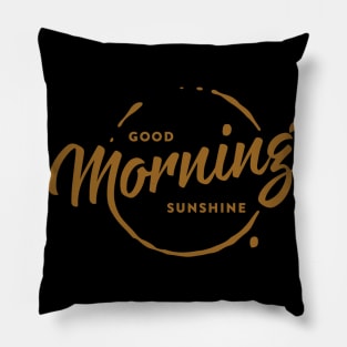 Good morning sunshine Pillow