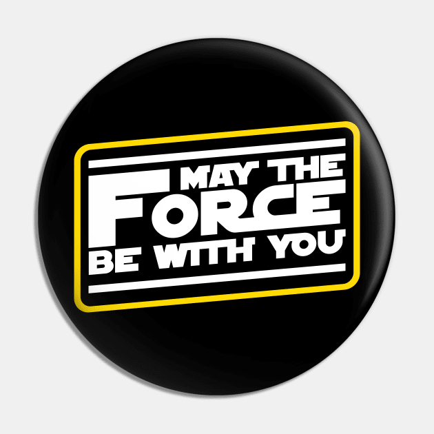 May The Force Be With You Slogan Pin by Cinestore Merch