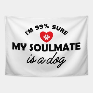 Dog - I'm 99% sure my soulmate is dog Tapestry