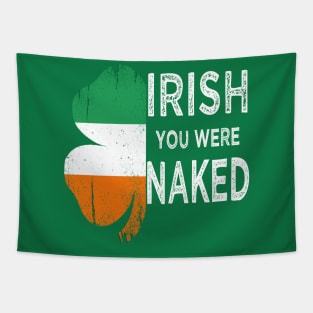 irish you were naked st patricks day 2021 Tapestry