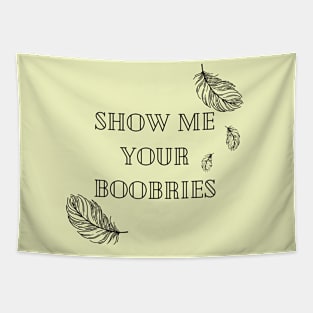 Show Me Your Boobries Tapestry