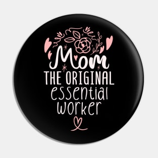 Mom The Original Essential Worker Pin