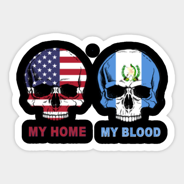 My Home My Blood Guatemala Flag Guatemalan 4th Of July My Home My Blood Guatemala Flag Guatema Sticker Teepublic