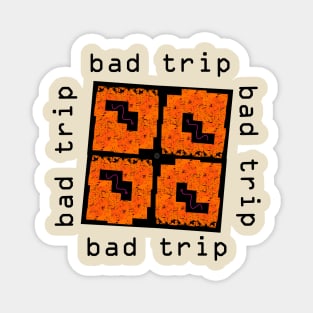 Bad Trip Magnet