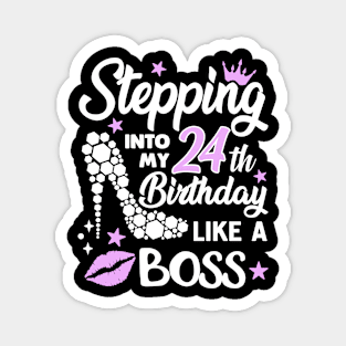 stepping into my 24th birthday like a boss Magnet