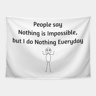 Nothing is Impossible, but I do Nothing Everyday Tapestry