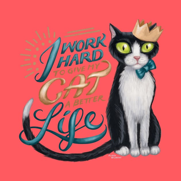 I work hard to give my cat a better life by GeekyPet