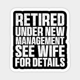 Retired Under New Management See Wife For Details Magnet