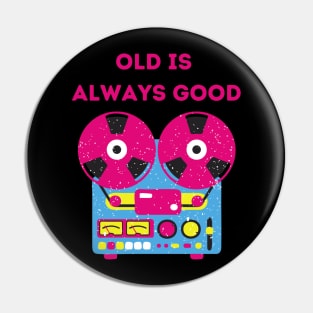 Old Is Always Good Pin
