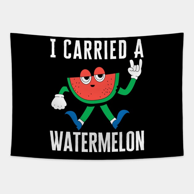 I Carried A Watermelon Tapestry by HobbyAndArt