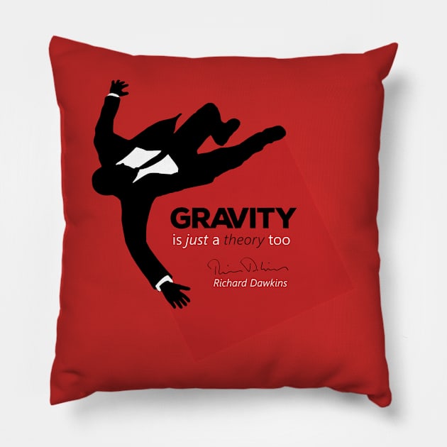 Gravity is just a theory too... Pillow by ThisOnAShirt