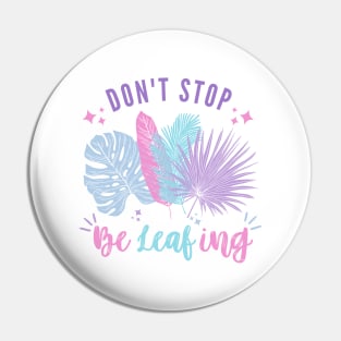 Don't Stop BeLeafing | Pastel Leaves Design T-Shirt Pin