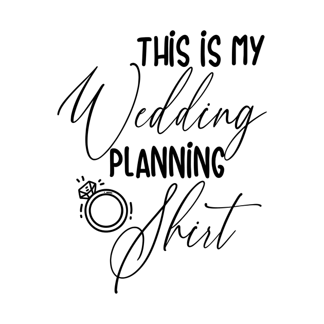 This Is My Wedding Planning Shirt by hananeshopping