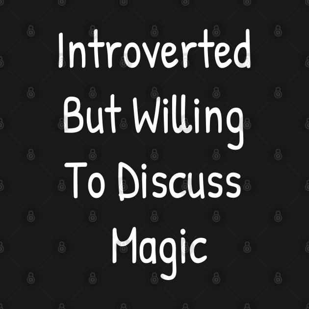 Introverted But Willing To Discuss Magic by Islanr