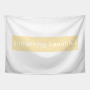 SOMETHING BEAUTIFUL Tapestry