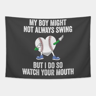 My Boy Might Not Always Swing But I Do So Watch Your Mouth Tapestry