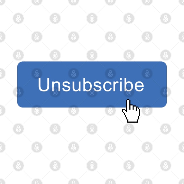 Unsubscribe by DemShirtsTho