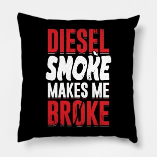 Diesel Smoke Makes Me Broke Pillow